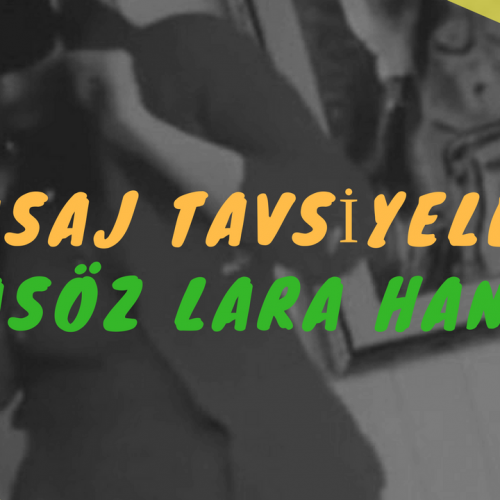 Masöz Lara Hanım Masaj Tavsiye