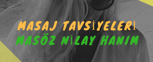 Masöz Nilay Hanım Masaj Tavsiye Ataşehir